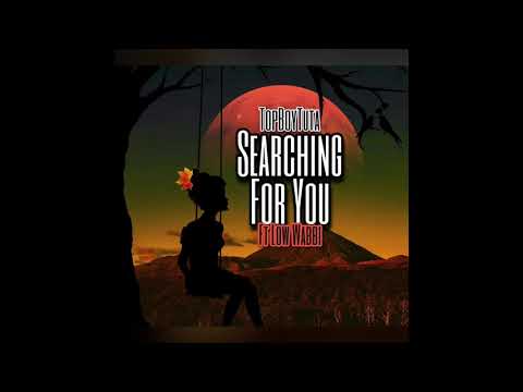 Top Boy Tuta Ft Low Wabbi - Searching For you ( Official Audio )