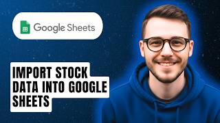 How To Import Stock Data Into Google Sheets [2026 Guide]