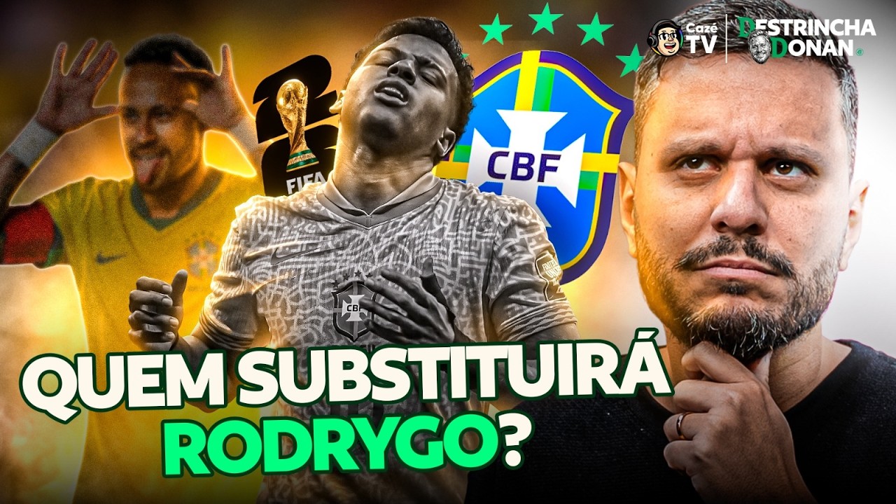 QUEM SERÁ O SUBSTITUTO DE RODRYGO NA COPA DO MUNDO? | DESTRINCHA DONAN #04