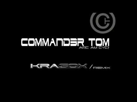 Commander Tom - Are Am Eye? (Kragox Remix)