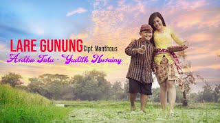 Download lagu LARE GUNUNG - Ardha Tatu & Yudith Nurainy mp3 Download lagu LARE GUNUNG - Ardha Tatu & Yudith Nurainy mp3