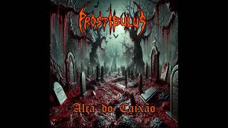 Download lagu Prostibulus - Alça do Caixão (Full Album 2025) mp3
