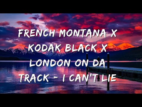 French Montana x Kodak Black x London On Da Track - I Can't Lie