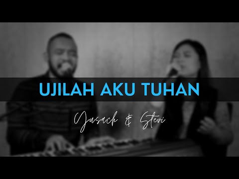 UJILAH AKU TUHAN (Yusach & Stevi) LIVE