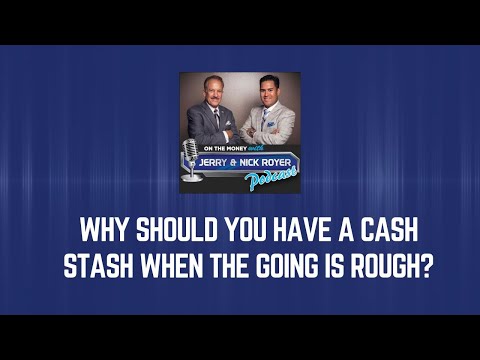 Why Should You Have A Cash Stash When The Going Is Rough