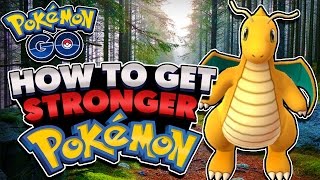 Pokémon GO - How to Obtain Stronger Pokemon with High CP! (Tips & Tricks #1)