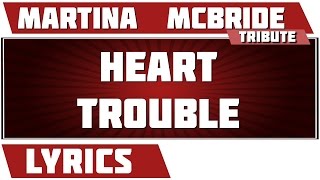 Heart Trouble - Martina Mcbride tribute - Lyrics