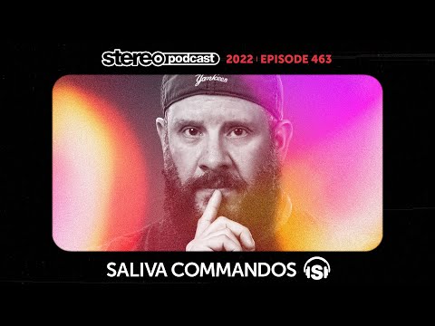 SALIVA COMMANDOS | Stereo Productions Podcast 463