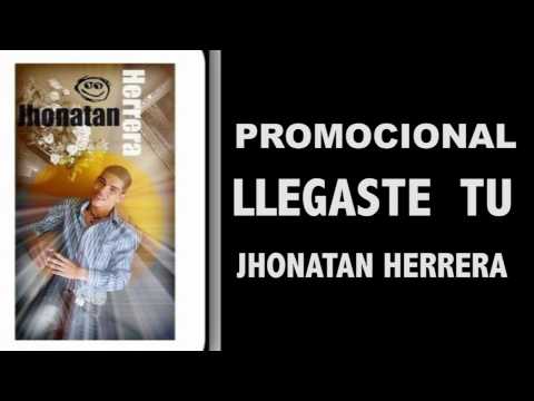 Llegaste Tu- Jonathan Herrera