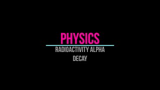 Radioactivity alpha decay