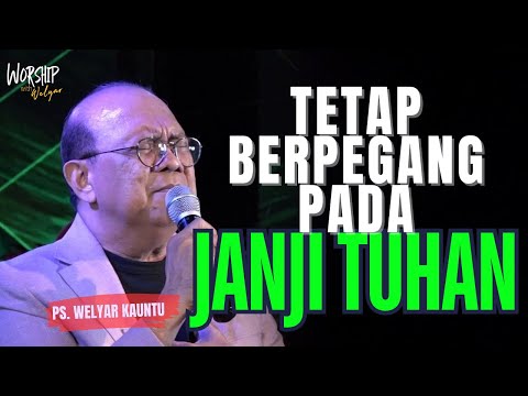 TETAP BERPEGANG PADA JANJI TUHAN || WORSHIP WITH WELYAR - 28 FEBRUARI 2025
