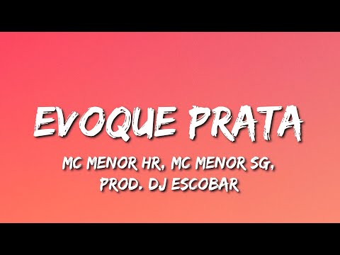 Evoque prata (Letra) - MC Menor HR e MC Menor SG (Funk de BH) Prod. Dj Escobar