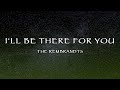 The Rembrandts I Ll Be There For You Lyrics
