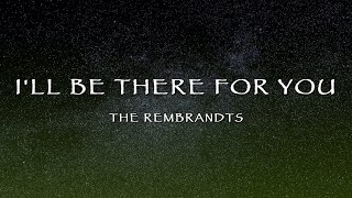 The Rembrandts - I'll Be There For You (Lyrics)