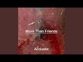 More Than Friends (Acoustic)