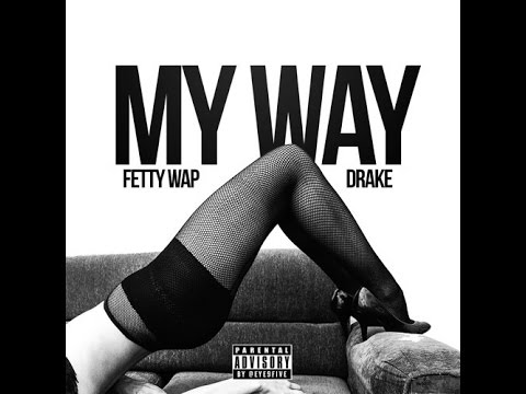 Fetty Wap Ft. Drake My Way Remix