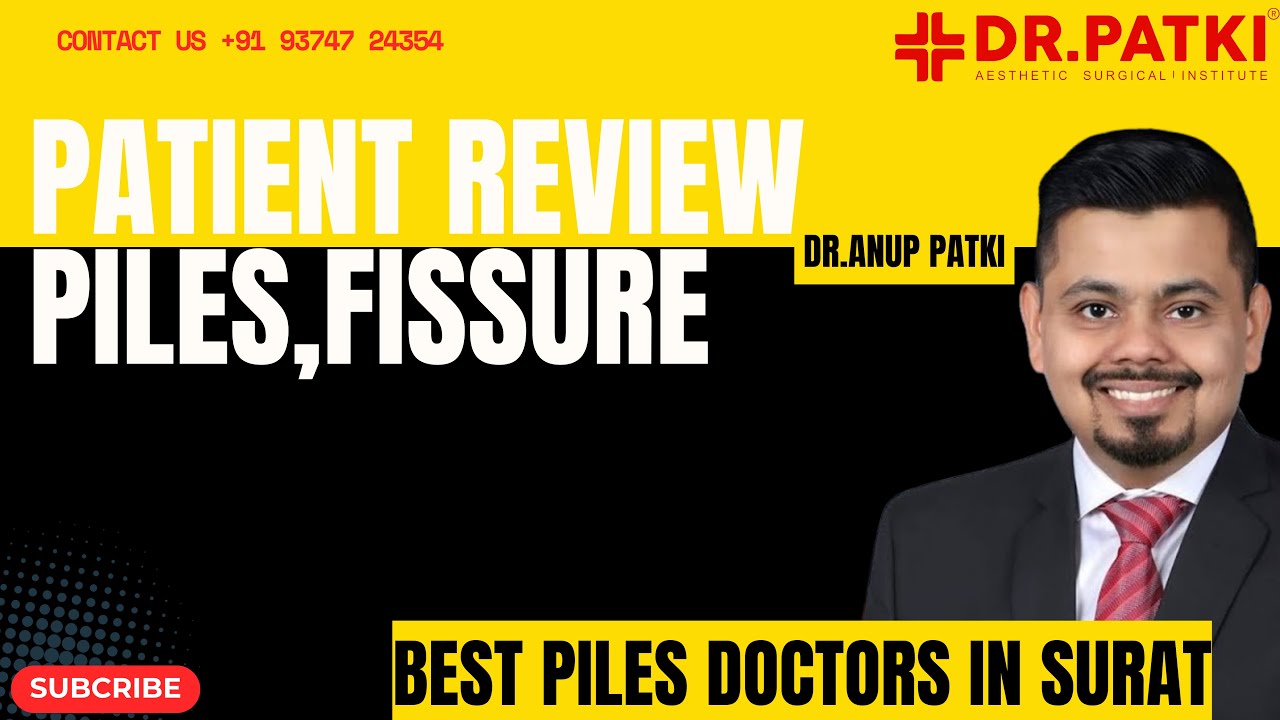 Piles & Fissure Patient Review | Effective Treatment by Dr Anup Patki | Real Experiences
