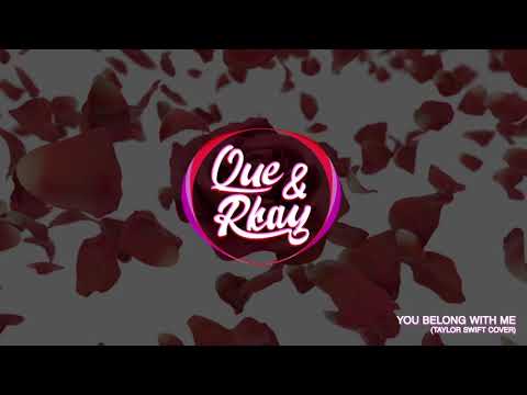 You belong with me Que&Rkay