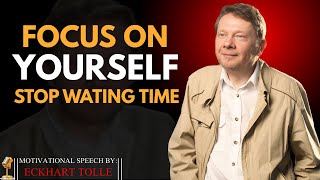 7 Brutal  Truths To STOP WASTING TIME &amp; BUILD YOUR LIFE NOW || #eckharttolle