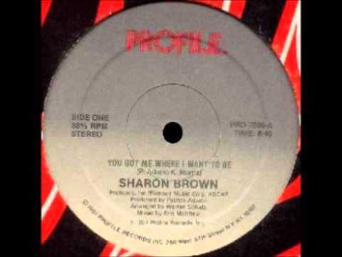 Sharon Brown - You Got Me Where I Want To Be