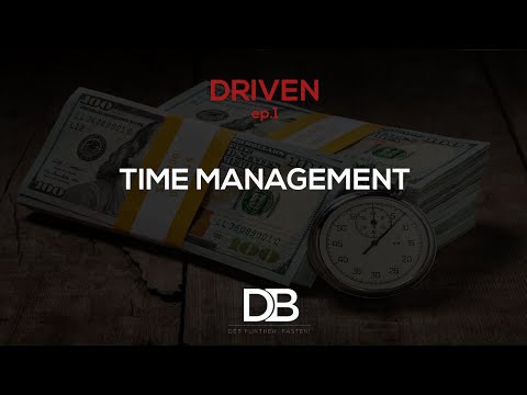 DRIVEN - Episode 1. // TIME MANAGEMENT