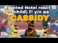 Haunted Hotel React To Child F Y N As Cassidy 2x Sunflower