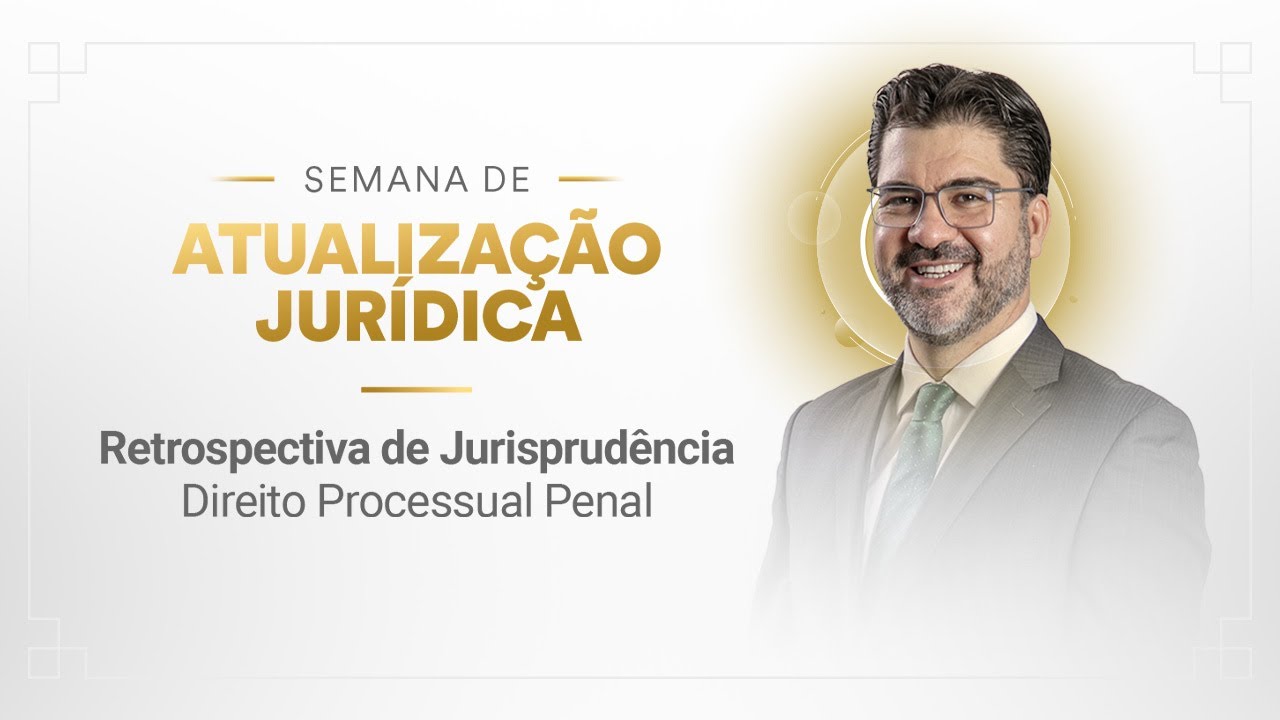 Retrospectiva de Jurisprudência - Direito Processual Penal