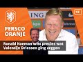 Ronald Koeman wist precies wat Valentijn Driessen ging zeggen: 'Hahaha'