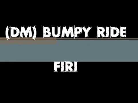 [DM] Bumpy Ride - Firi