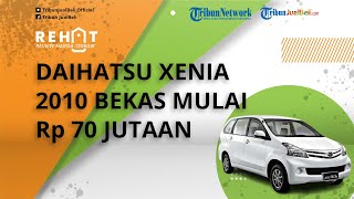 REHAT: Update Harga Mobil Bekas Daihatsu Xenia Tahun 2010 Dibanderol Mulai Rp 70 Jutaan