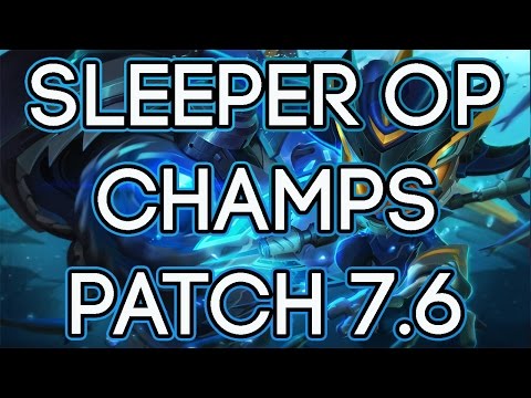 Sleeper OP Champs Patch 7.6 | Best Underplayed Champs For Solo Queue