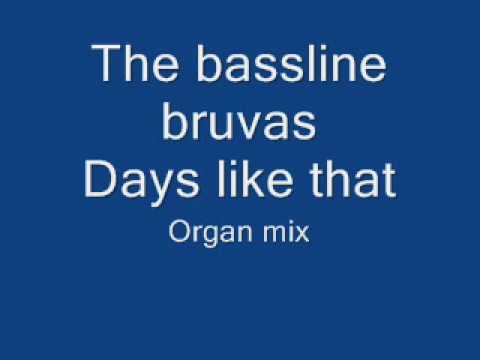 The Bassline Bruvas - Days like that (Classic organ mix)