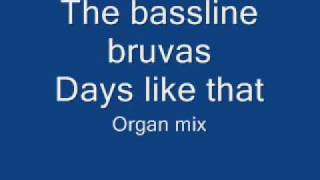 The Bassline Bruvas - Days like that (Classic organ mix)