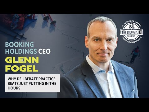 Ep. 243: Booking Holdings CEO Glenn Fogel: Why Deliberate Practice Beats Just Putting in the Hours