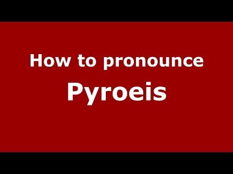 How to pronounce Pyroeis (Greek/Greece) - PronounceNames.com