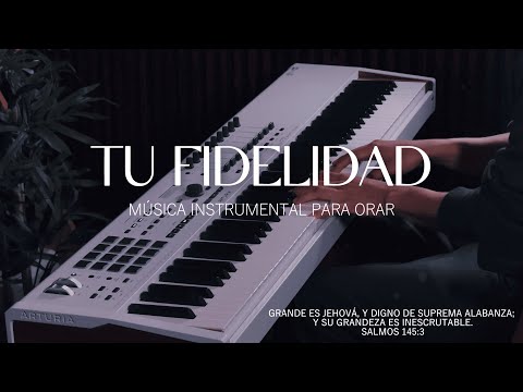 1 HORA DE MUSICA INSTRUMENTAL PARA ORAR - TU FIDELIDAD - FONDO MUSICAL
