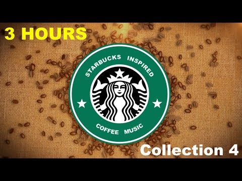 Inspired by Best of Starbucks Music Collection: Starbucks Inspired Coffee Music Youtube