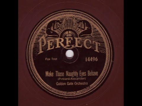 Make Those Naughty Eyes Behave - Golden Gate Orchestra (California Ramblers) (1925)