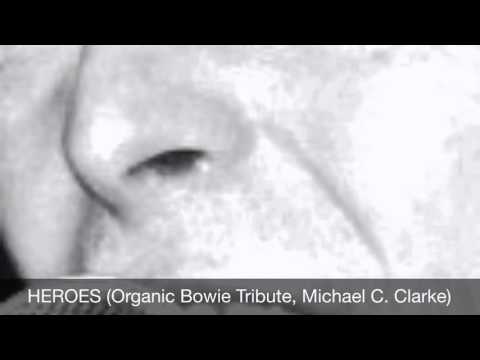 HEROES (Organic Bowie Tribute - Michael C. Clarke)