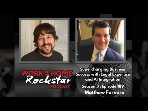 Matthew Fornaro podcast - supercharging business success with legal expertise and AI Work at Home Rockstar