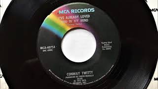 I&#39;ve Already Loved You In My Mind , Conway Twitty , 1977