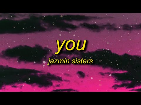 Jazmin Sisters - You (Lyrics) | i get so weak something bout the way you do