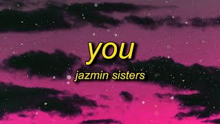 Jazmin Sisters - You (Lyrics) | i get so weak something bout the way you do