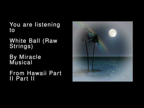 22 White Ball (Raw Strings) - Hawaii Part II Part II