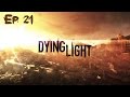 Dying Light [Coop] - Ep.21 - C'est pas bientôt fini ...