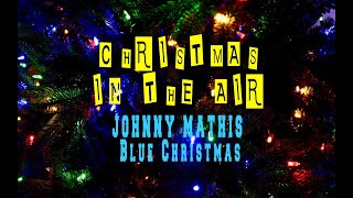 JOHNNY MATHIS - BLUE CHRISTMAS