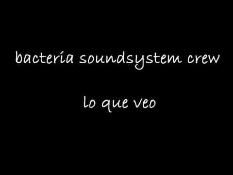 lo que veo - bacteria soundsystem crew (audio)