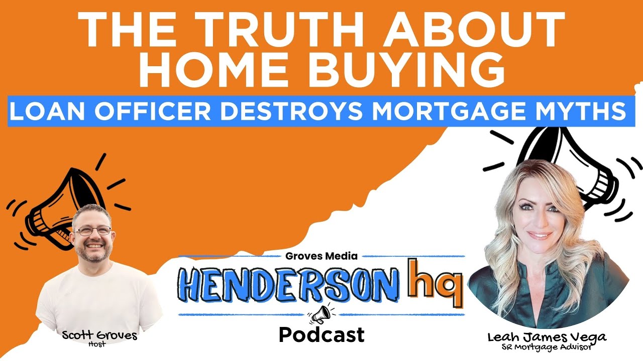 Ep9 Leah James Vega - The Truth About Home Buying: Henderson Loan Officer Destroys Mortgage Myths and Reveals the Real Market