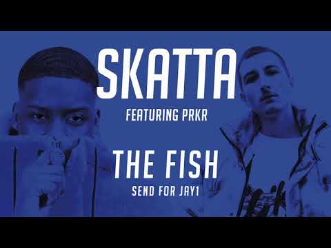 The Fish - Skatta & PRKR - (JAY 1 SEND)