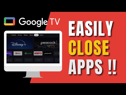 Google TV - How to Close Apps ( Not Minimize !! )